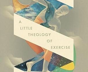 A Little Theology of Exercise