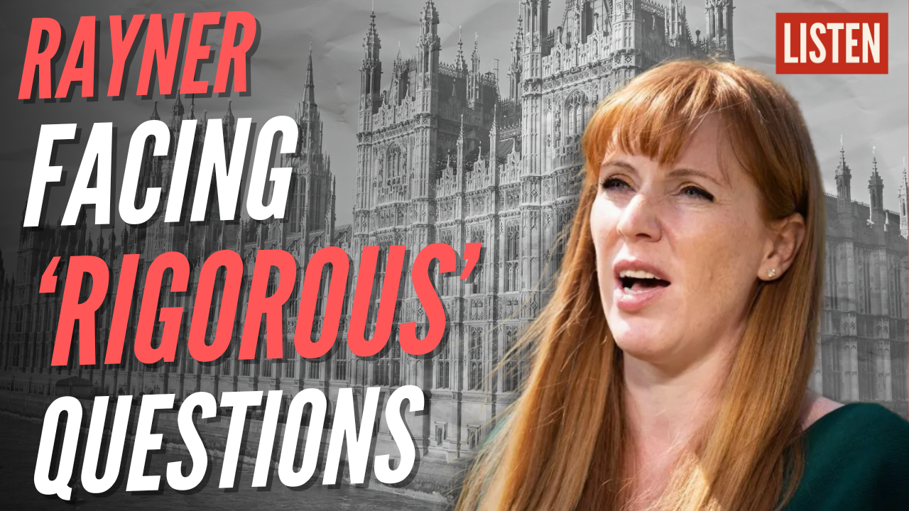 Labour Minister Says Rayner Has 'Fair Questions' to Answer – Guido Fawkes