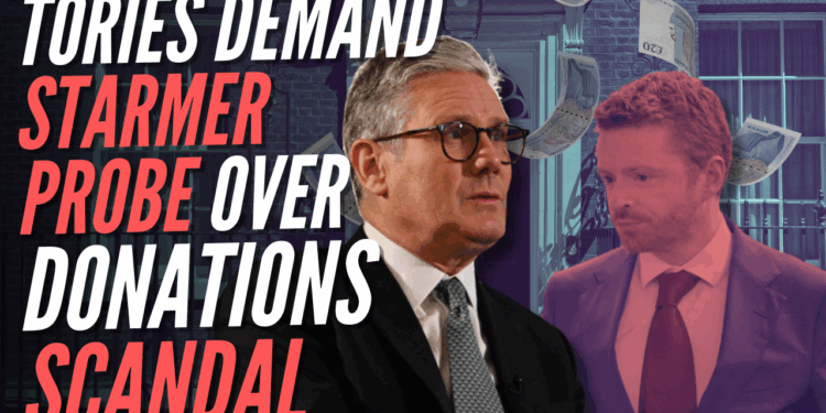 Tories Demand Investigation into Starmer Over 'Failing to Declare' Labour Together Donations – Guido Fawkes