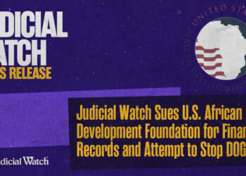 Judicial Watch Sues U.S. African Development Foundation for Financial Records and Attempt to Stop DOGE Audits