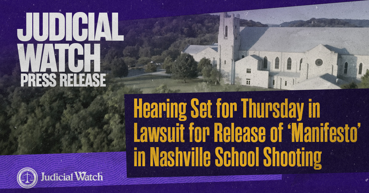 Judicial Watch: Hearing Set for Thursday in Lawsuit for Release of ‘Manifesto’ in Nashville School Shooting