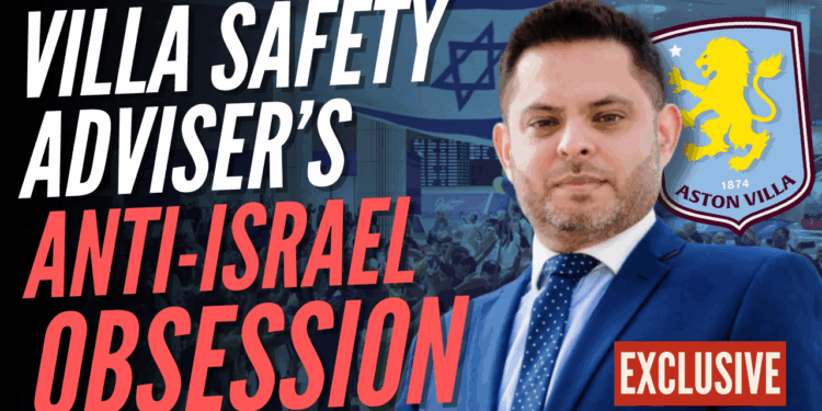 Aston Villa FC 'Safety Advisory Board Member' Called for Boycott of Israel – Guido Fawkes