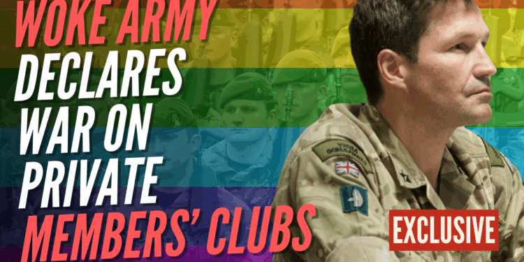 British Army Demands Corps and Regiments Cut Ties With 'Non-Inclusive' Private Members' Clubs – Guido Fawkes