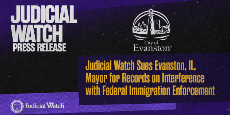 Judicial Watch Sues Evanston, IL, Mayor for Records on Interference with Federal Immigration Enforcement