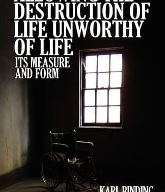 Allowing the Destruction of Life Unworthy of Life