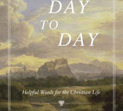From Day to Day: Helpful Words for the Christian Life