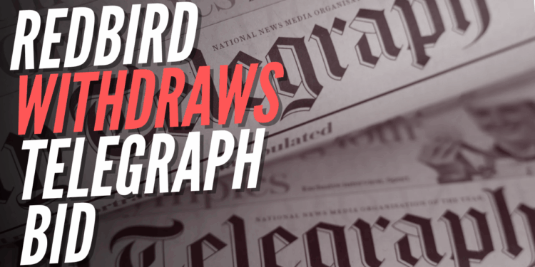 RedBird Withdraws Bid for The Telegraph – Guido Fawkes