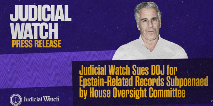 Judicial Watch Sues DOJ for Epstein-Related Records Subpoenaed by House Oversight Committee