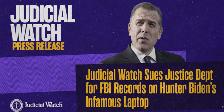 Judicial Watch Sues Justice Dept for FBI Records on Hunter Biden’s Infamous Laptop