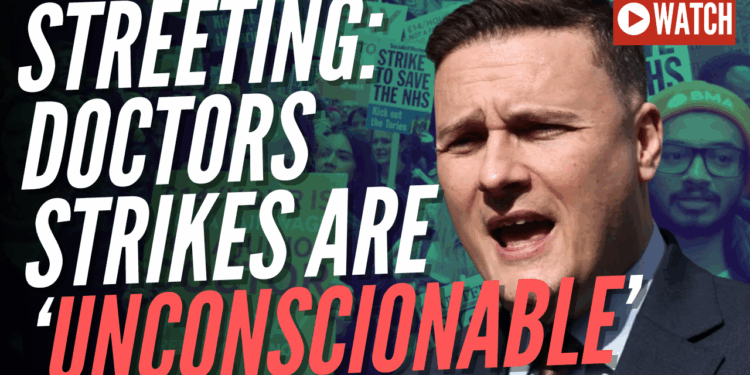 Streeting Hits Out at 'Dangerous' Junior Doctors Strikes – Guido Fawkes