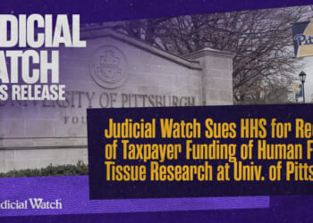 Judicial Watch Sues HHS for Records of Taxpayer Funding of Human Fetal Tissue Research at Univ. of Pittsburgh