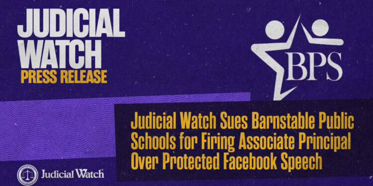Judicial Watch Sues Barnstable Public Schools for Firing Associate Principal Over Protected Facebook Speech