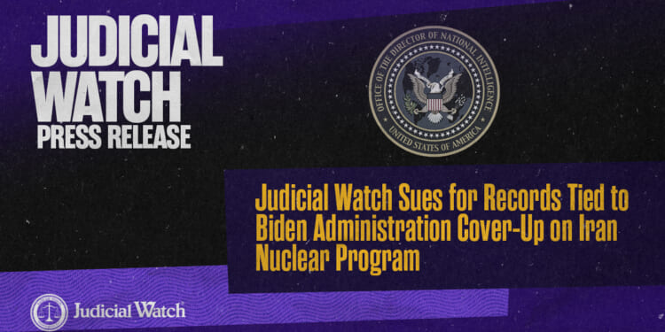 Judicial Watch Sues for Records Tied to Biden Administration Cover-Up on Iran Nuclear Program
