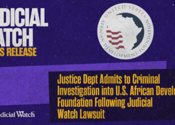 Justice Dept Admits to Criminal Investigation into U.S. African Development Foundation Following Judicial Watch Lawsuit