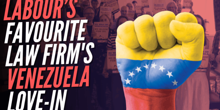 Labour-Linked Law Firm’s Support for Pro-Maduro Campaigns – Guido Fawkes