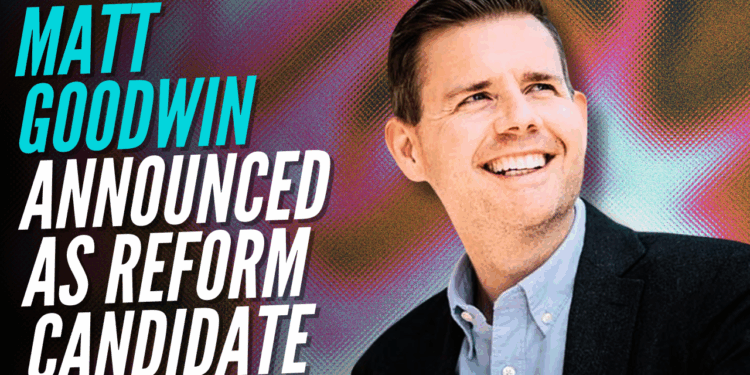 Reform Announces Matt Goodwin as Candidate for Gorton and Denton By-Election – Guido Fawkes