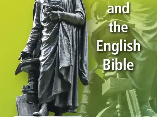William Tyndale and the English Bible: Celebrating 500 Years