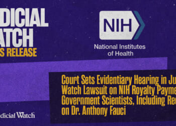 Court Sets Evidentiary Hearing in Judicial Watch Lawsuit on NIH Royalty Payments to Government Scientists, Including Records on Dr. Anthony Fauci