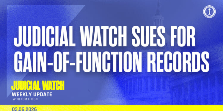 Judicial Watch Sues for Gain-of-Function Records
