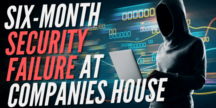 Companies House Admits Massive Security Loophole Was Open for Six Months – Guido Fawkes