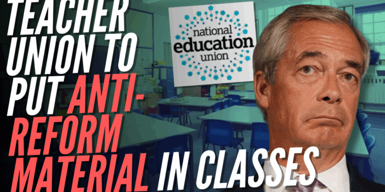 National Education Union Votes to 'Oppose Reform UK' in Schools – Guido Fawkes