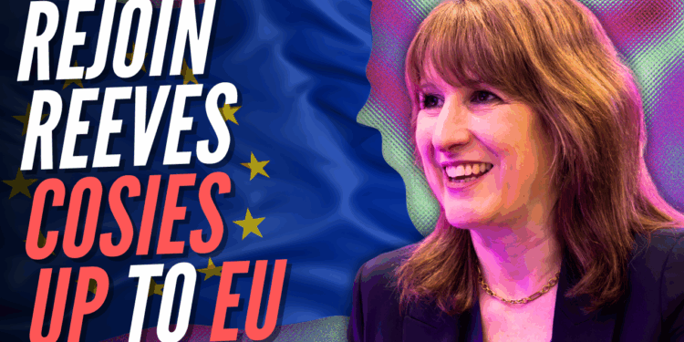 Reeves Bets on Brussels in Last-Ditch Attempt at Economic Growth – Guido Fawkes