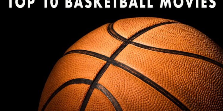 The Top 10 Basketball Movies of All Time Are...