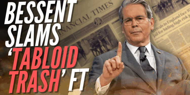 US Treasury Secretary Scott Bessent Blasts Financial Times for "Explicitly False Story" – Guido Fawkes